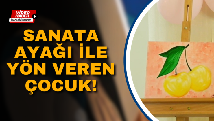 SANATA AYAĞI İLE YÖN VEREN ÇOCUK!