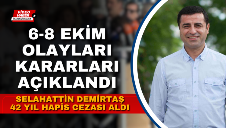 6-8 EKİM OLAYLARI KARARLARI AÇIKLANDI