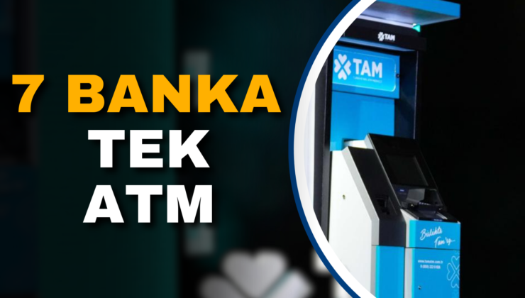 7 BANKA TEK ATM!