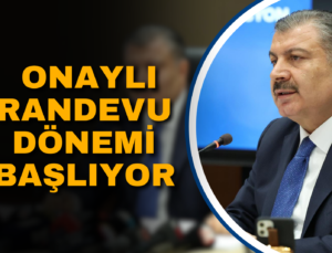 ONAYLI RANDEVU DÖNEMİ BAŞLIYOR