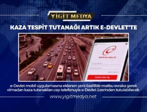 KAZA TESPİT TUTANAĞI ARTIK E-DEVLET’TE