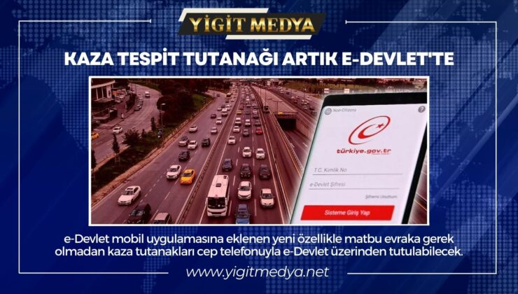 KAZA TESPİT TUTANAĞI ARTIK E-DEVLET’TE