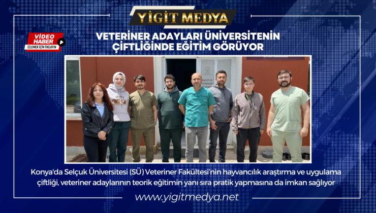 VETERİNER ADAYLARI ÜNİVERSİTENİN ÇİFTLİĞİNDE EĞİTİM GÖRÜYOR