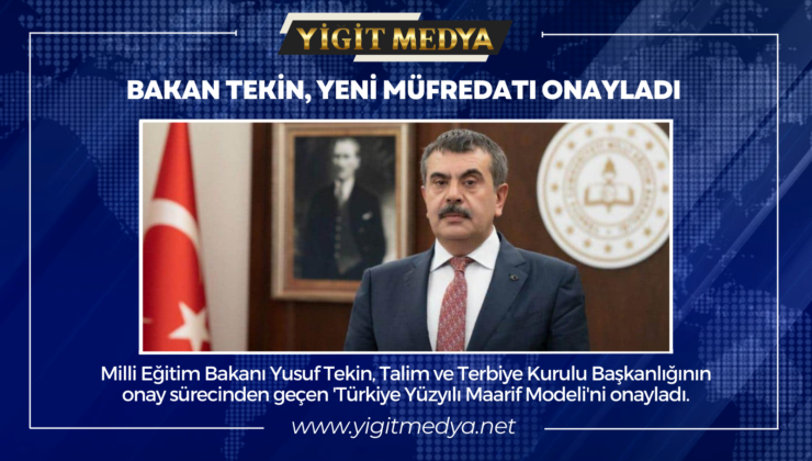 BAKAN TEKİN, YENİ MÜFREDATI ONAYLADI