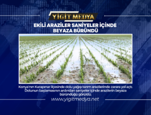 EKİLİ ARAZİLER SANİYELER İÇİNDE BEYAZA BÜRÜNDÜ