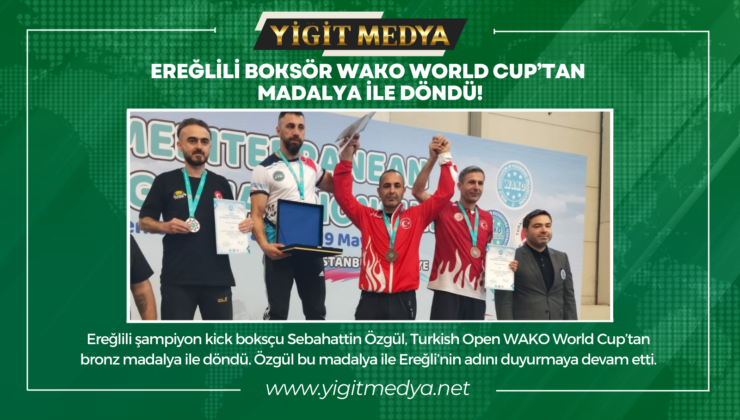 EREĞLİLİ BOKSÖR WAKO WORLD CUP’TAN MADALYA İLE DÖNDÜ!