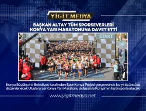 BAŞKAN ALTAY TÜM SPORSEVERLERİ KONYA YARI MARATONUNA DAVET ETTİ