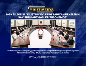 MGK BİLDİRİSİ: “FİLİSTİN DEVLETİNİ TANIYAN ÜLKELERİN SAYISININ ARTMASI KRİTİK ÖNEMDE”