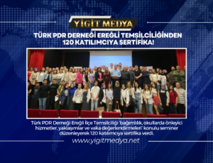 TÜRK PDR DERNEĞİ EREĞLİ TEMSİLCİLİĞİNDEN 120 KATILIMCIYA SERTİFİKA!