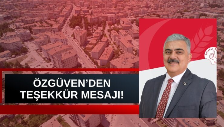 ÖZGÜVEN’DEN SEÇİM SONRASI AÇIKLAMA!