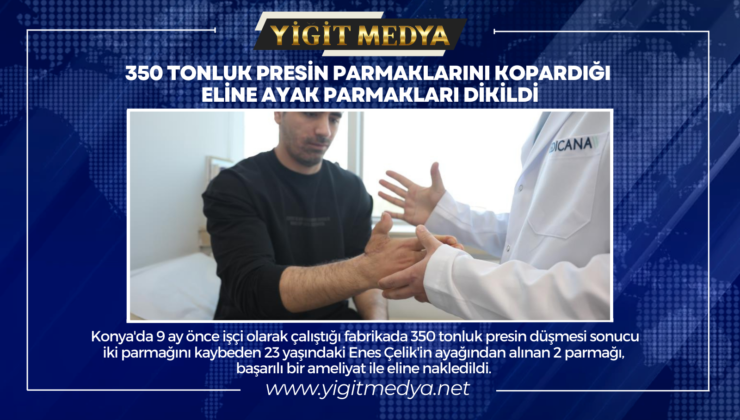 350 TONLUK PRESİN PARMAKLARINI KOPARDIĞI ELİNE AYAK PARMAKLARI DİKİLDİ