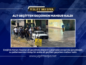 ALT GEÇİTTEN GEÇERKEN MAHSUR KALDI