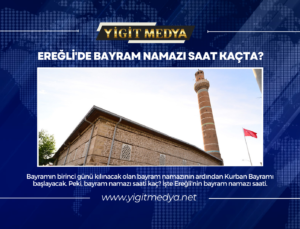 EREĞLİ’DE BAYRAM NAMAZI SAAT KAÇTA?