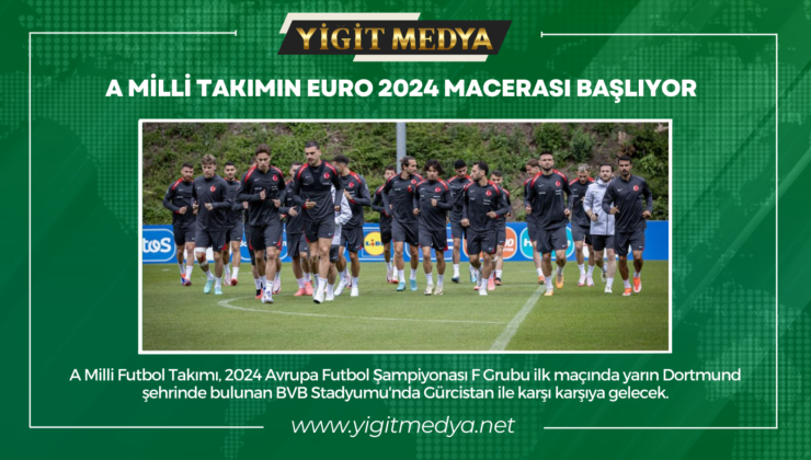 A MİLLİ TAKIMIN EURO 2024 MACERASI BAŞLIYOR