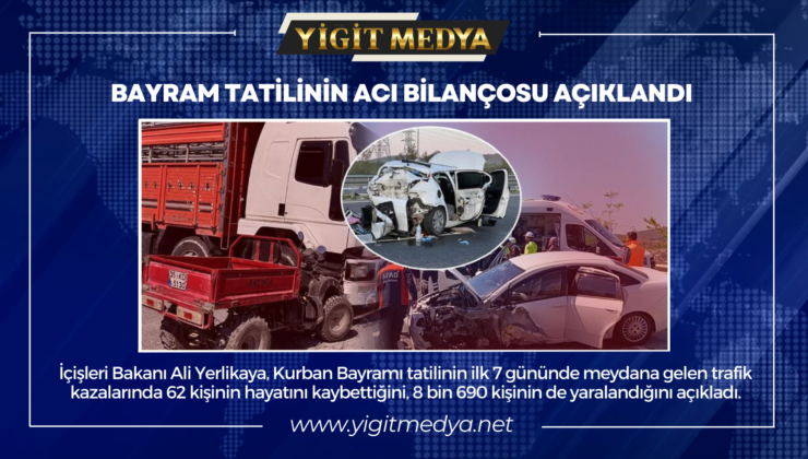 BAYRAM TATİLİNİN ACI BİLANÇOSU AÇIKLANDI