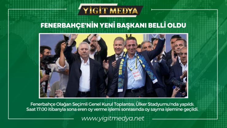 FENERBAHÇE’NİN YENİ BAŞKANI BELLİ OLDU