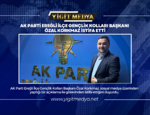 AK PARTİ EREĞLİ İLÇE GENÇLİK KOLLARI BAŞKANI ÖZAL KORKMAZ İSTİFA ETTİ