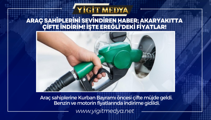 ARAÇ SAHİPLERİNİ SEVİNDİREN HABER; AKARYAKITTA ÇİFTE İNDİRİM! İŞTE EREĞLİ’DEKİ FİYATLAR!