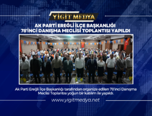 AK PARTİ EREĞLİ İLÇE BAŞKANLIĞI 78’İNCİ DANIŞMA MECLİSİ TOPLANTISI YAPILDI