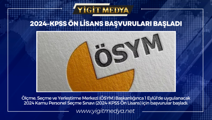 2024-KPSS ÖN LİSANS BAŞVURULARI BAŞLADI