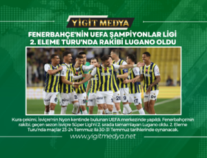 FENERBAHÇE’NİN ŞAMPİYONLAR LİGİ 2.ELEME TURU’NDAKİ RAKİBİ BELLİ OLDU