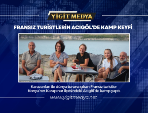 FRANSIZ TURİSTLERİN ACIGÖL’DE KAMP KEYFİ