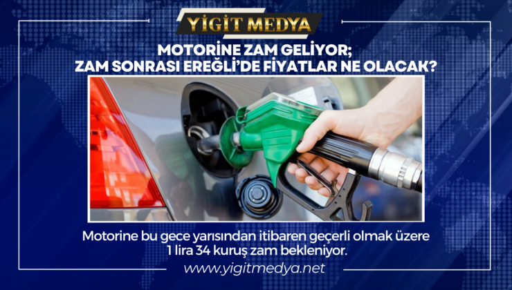 MOTORİNE ZAM GELİYOR; ZAM SONRASI EREĞLİ’DE FİYATLAR NE OLACAK?