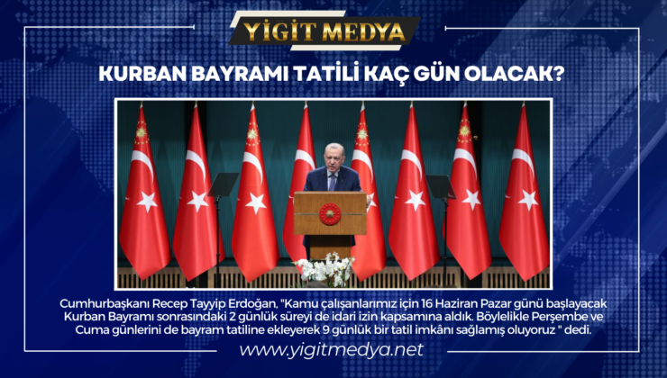 KURBAN BAYRAMI TATİLİ KAÇ GÜN OLACAK?