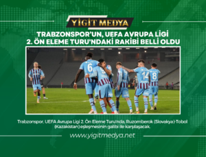 TRABZONSPOR’UN, UEFA AVRUPA LİGİ 2.ÖN ELEME TURU’NDAKİ RAKİBİ BELLİ OLDU