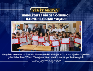 EREĞLİ’DE 32 BİN 254 ÖĞRENCİ KARNE HEYECANI YAŞADI!