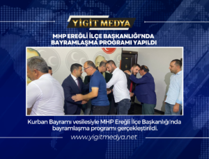 MHP EREĞLİ İLÇE BAŞKANLIĞI’NDA BAYRAMLAŞMA PROGRAMI YAPILDI