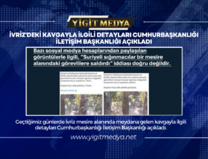 İVRİZ’DEKİ KAVGAYLA İLGİLİ DETAYLARI CUMHURBAŞKANLIĞI İLETİŞİM BAŞKANLIĞI AÇIKLADI