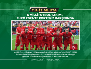 A MİLLİ FUTBOL TAKIMI, EURO 2024’TE PORTEKİZ KARŞISINDA