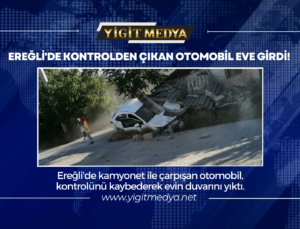 EREĞLİ’DE KONTROLDEN ÇIKAN OTOMOBİL EVE GİRDİ!