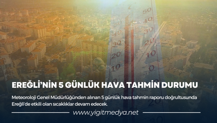 EREĞLİ’NİN 5 GÜNLÜK HAVA TAHMİN DURUMU