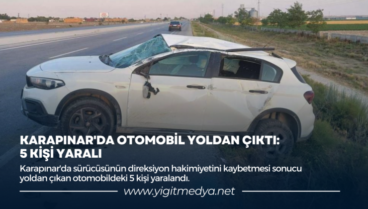 KARAPINAR’DA OTOMOBİL YOLDAN ÇIKTI: 5 KİŞİ YARALI