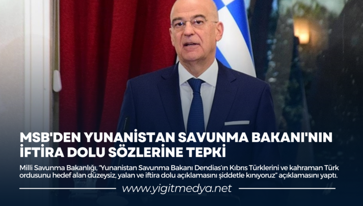 MSB’DEN YUNANİSTAN SAVUNMA BAKANI’NIN İFTİRA DOLU SÖZLERİNE TEPKİ