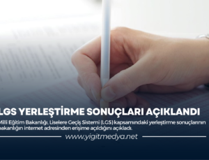 LGS YERLEŞTİRME SONUÇLARI AÇIKLANDI