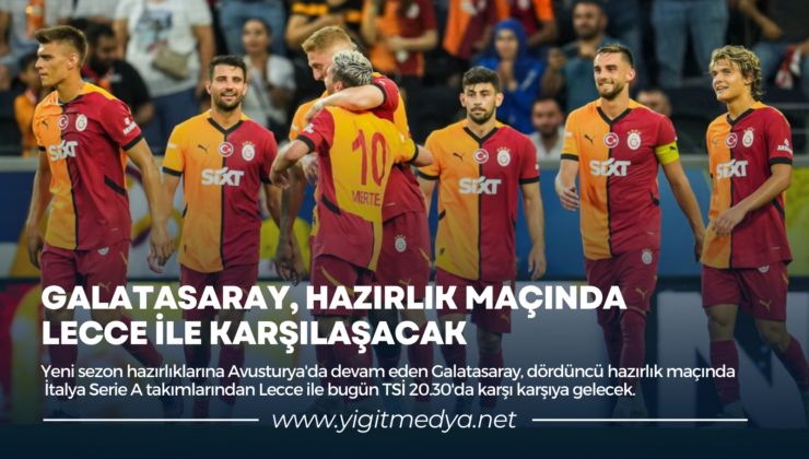 GALATASARAY, HAZIRLIK MAÇINDA LECCE İLE KARŞILAŞACAK