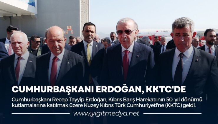 CUMHURBAŞKANI ERDOĞAN, KKTC’DE