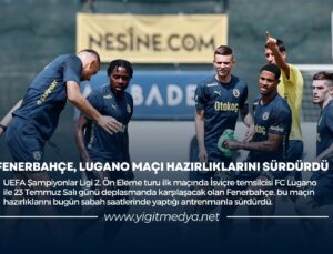 FENERBAHÇE, LUGANO MAÇI HAZIRLIKLARINI SÜRDÜRDÜ