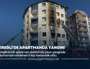 EREĞLİ’DE APARTMANDA YANGIN!