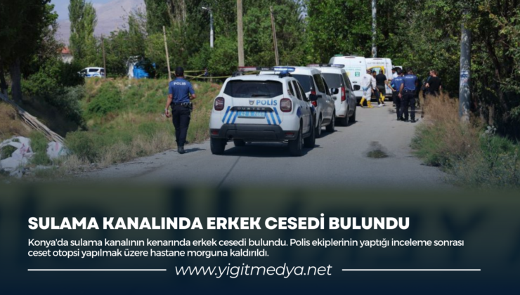 SULAMA KANALINDA ERKEK CESEDİ BULUNDU!