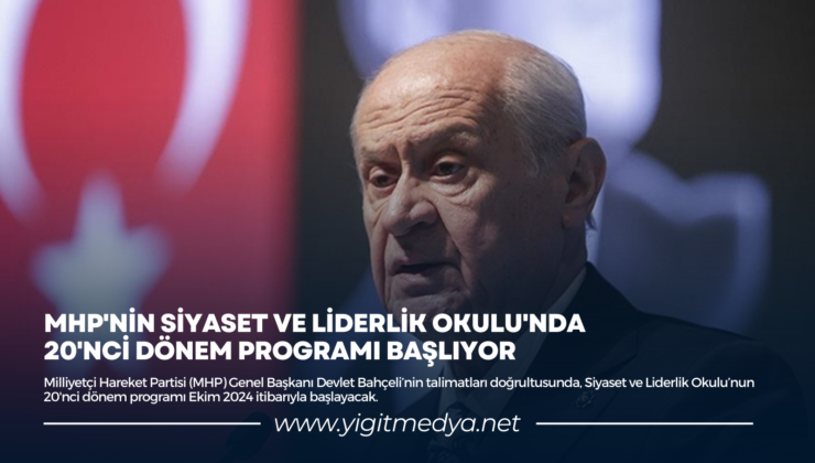 MHP’NİN SİYASET VE LİDERLİK OKULU’NDA 20’NCİ DÖNEM PROGRAMI BAŞLIYOR