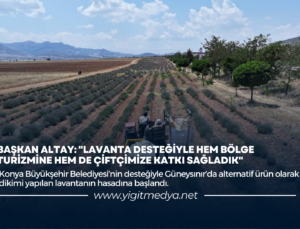 BAŞKAN ALTAY: “LAVANTA DESTEĞİYLE HEM BÖLGE TURİZMİNE HEM DE ÇİFTÇİMİZE KATKI SAĞLADIK”