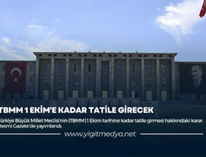 TBMM 1 EKİM’E KADAR TATİLE GİRECEK