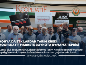 KONYA’DA STK’LARDAN TARIM KREDİ KOOPERATİF MARKETE BOYKOTA UYMAMA TEPKİSİ