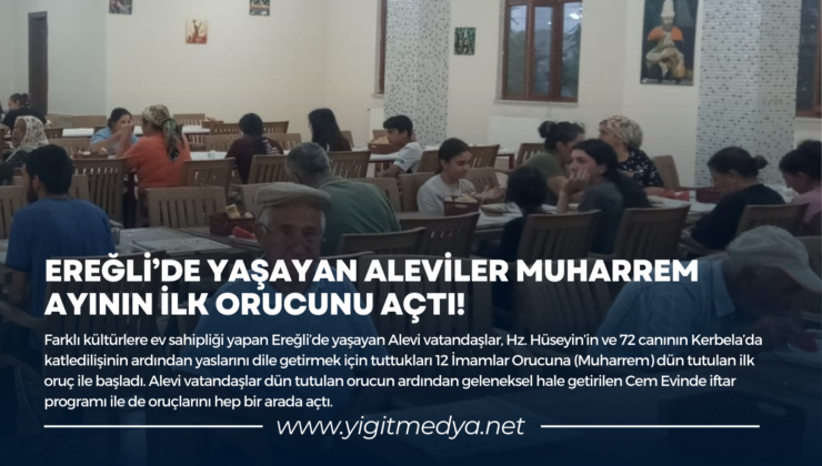 EREĞLİ’DE YAŞAYAN ALEVİLER MUHARREM AYININ İLK ORUCUNU AÇTI!