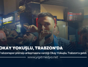 OKAY YOKUŞLU, TRABZON’DA