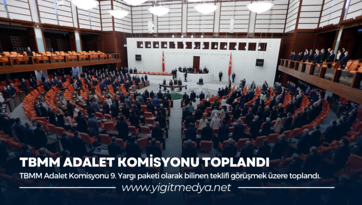 TBMM ADALET KOMİSYONU TOPLANDI